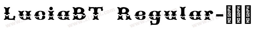LuciaBT Regular字体转换 LuciaBT Regular字体转换